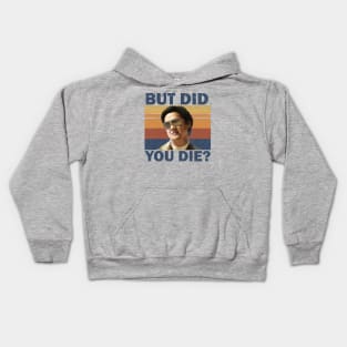 But Did You Die Kids Hoodie